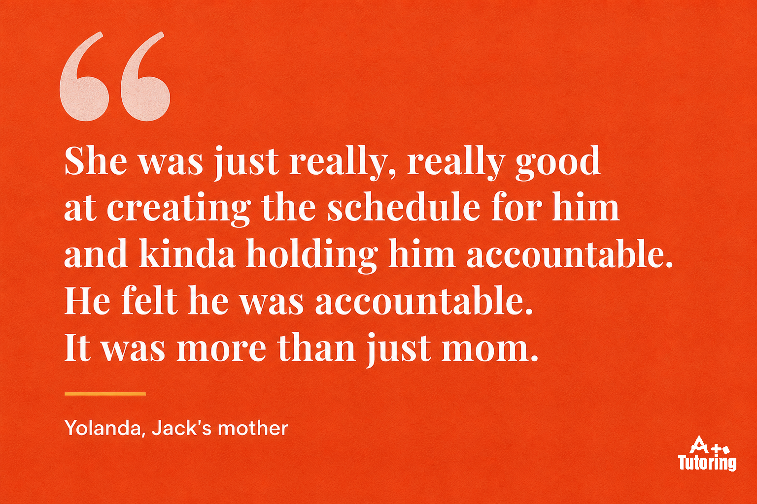 Pull quote: She was just really, really good at creating the schedule for him and kinda holding him accountable. He felt he was accountable. It was more than just mom.