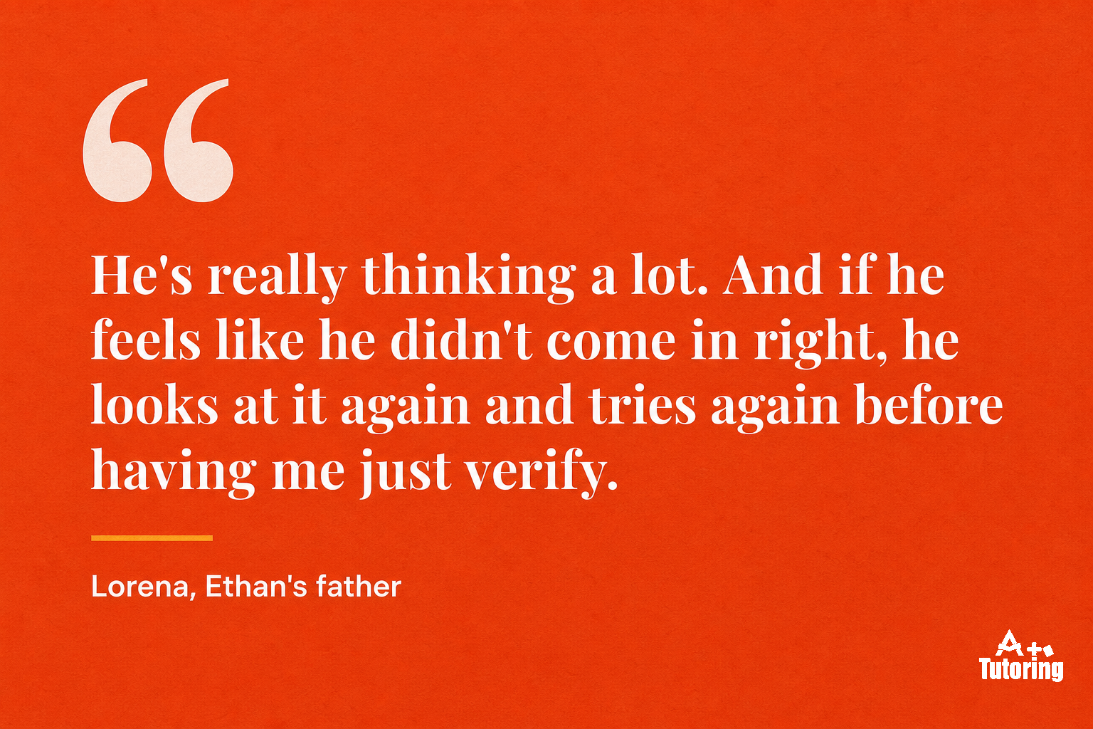 Pull quote: He's really thinking a lot. And if he feels like he didn't come in right, he looks at it again and tries again before having me just verify.