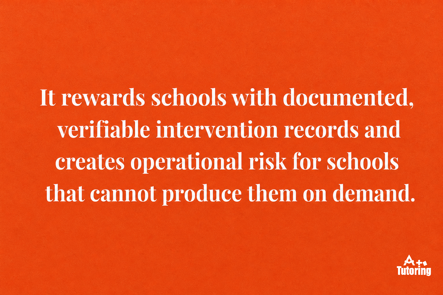 Pull quote: It rewards schools with documented, verifiable intervention records and creates operational risk for schools that cannot produce them on demand.