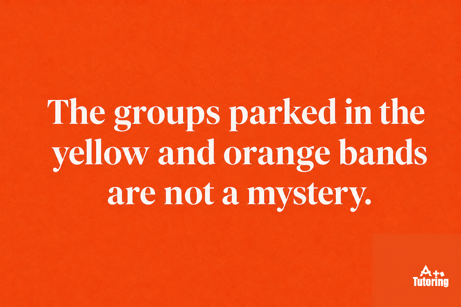 Pull quote: The groups parked in the yellow and orange bands are not a mystery.