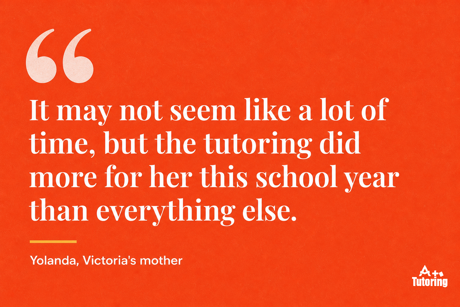 Pull quote: It may not seem like a lot of time, but the tutoring did more for her this school year than everything else.