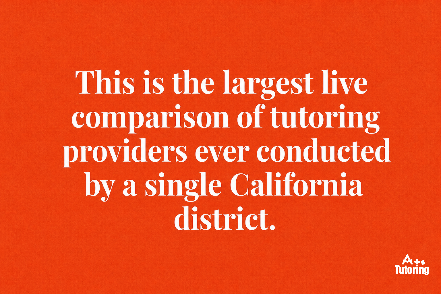 Pull quote: This is the largest live comparison of tutoring providers ever conducted by a single California district.