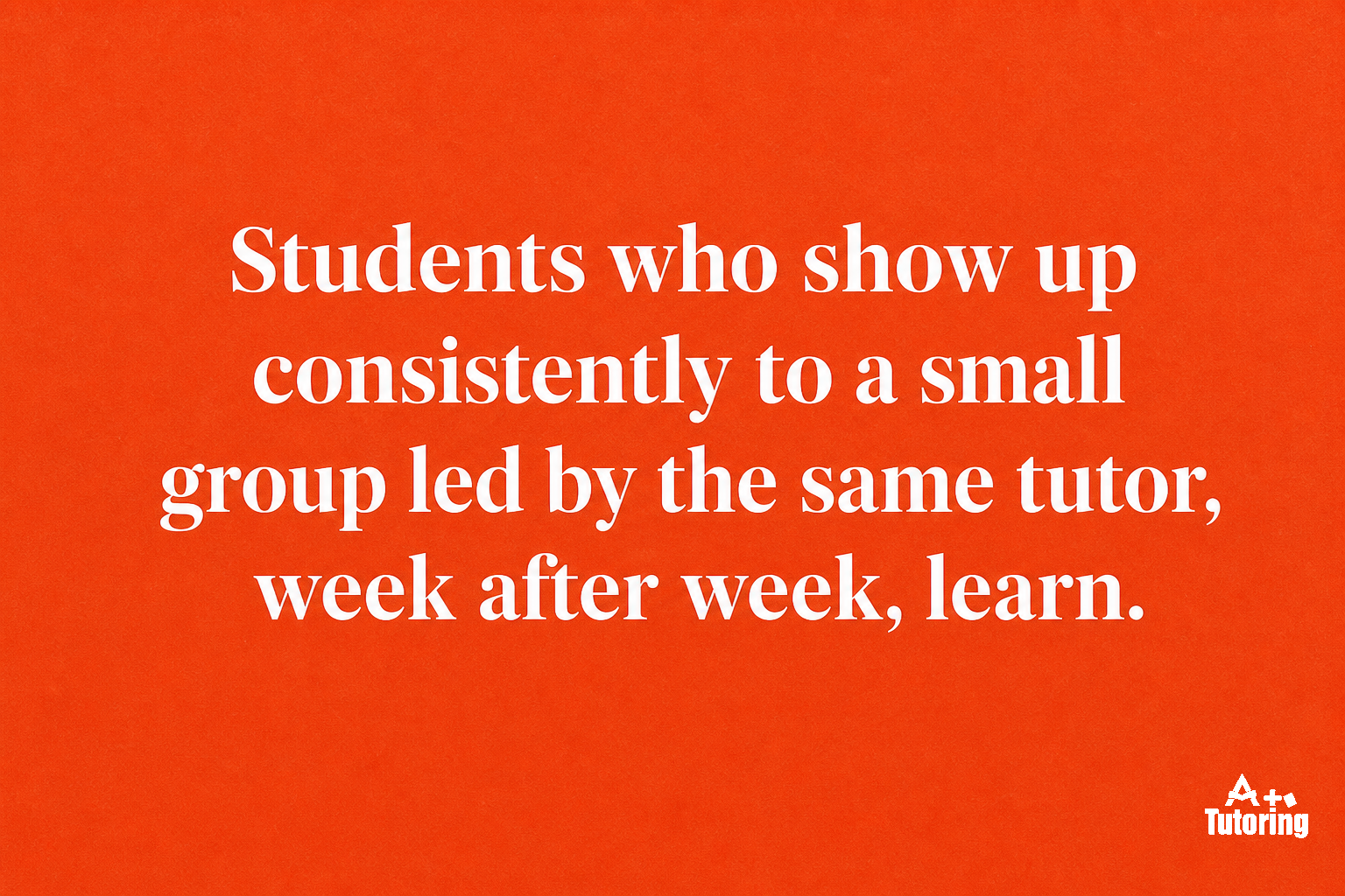 Pull quote: Students who show up consistently to a small group led by the same tutor, week after week, learn. Students who log in twice and disappear do not.