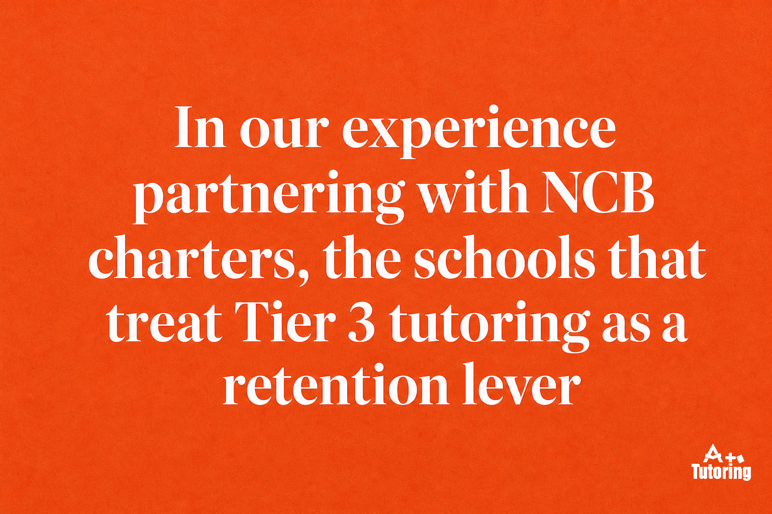 Pull quote: In our experience partnering with NCB charters, the schools that treat Tier 3 tutoring as a retention lever, not an academic-only lever, are the ones that report the kind of year-over-year momentum Visions is publishing this fall.