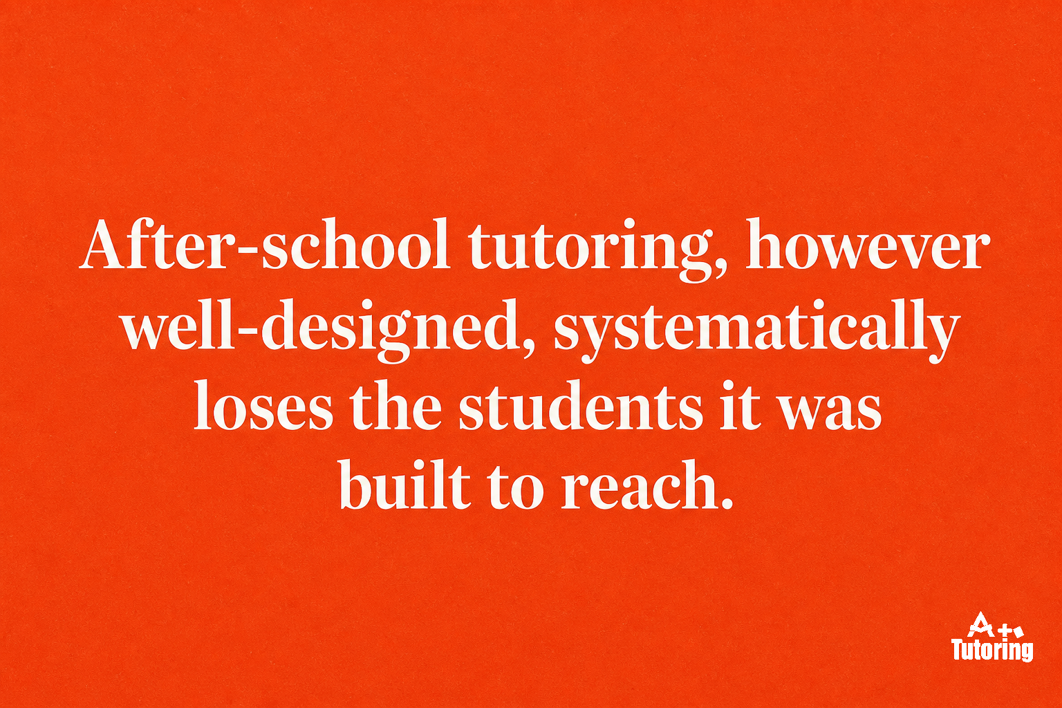 Pull quote: After-school tutoring, however well-designed, systematically loses the students it was built to reach.