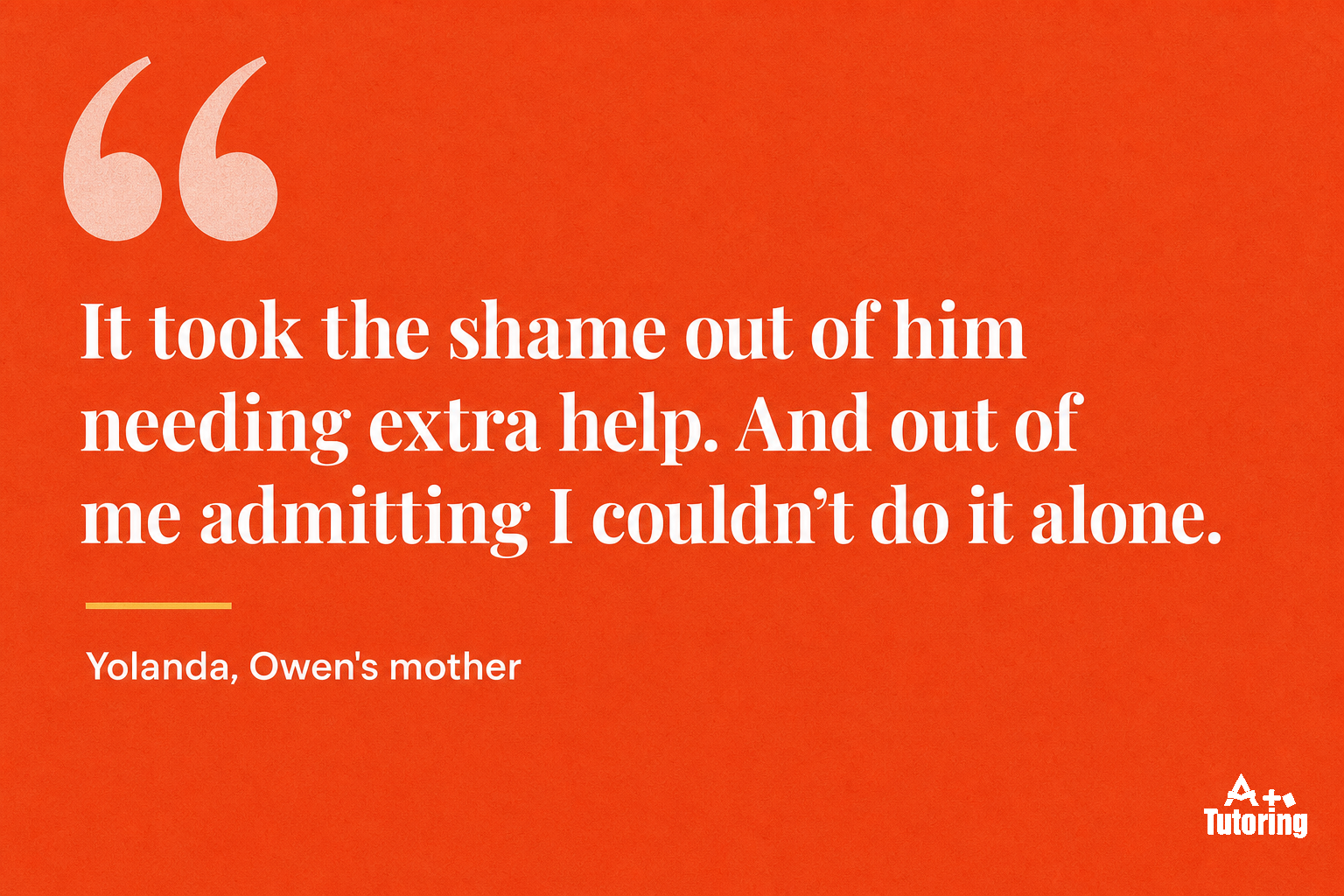 Pull quote: "It took the shame out of him needing extra help. And out of me admitting I couldn't do it alone."